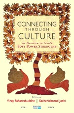 Connecting Through Culture: An Overview Of India`s Soft Power Strengths