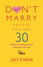 Don’T Marry Before You Are 30: A Book On Finding Success, Happiness And Love