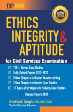 Ethics, Integrity &amp; Aptitude For Civil Services Examination Second Edition: Includes Fully-Solved Papers 2013-20 (Top Now)