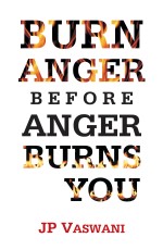 Burn Anger Before Anger Burns You