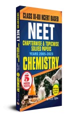 Objective NCERT Based Chapterwise Topicwise Solutions For 11th And 12th Class with Solved Papers (2005 -2023) with Notes for NEET-AIIMS Exam 2024 - Chemistry&#160;&#160;&#160;