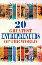 20 Greatest Entrepreneurs of The World&#160;&#160;&#160;