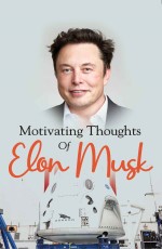 Motivating Thoughts of Elon Musk &#160;&#160;&#160;