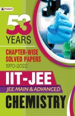 53 Previous Years IIT-JEE Main and Advanced Chapter-Wise Solved Papers 1970-2022 Chemistry&#160;&#160;&#160;