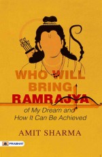 Who Will Bring Ramrajya : of My Dream and How It Can Be Achieved&#160;&#160;&#160;