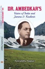 Dr. Ambedkar`s Vision of India and Jammu &amp; Kashmir&#160;&#160;&#160;