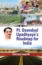 Pt. Deendayal Upadhyaya`s Roadmap for India&#160;&#160;&#160;