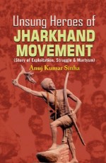 Unsung Heroes Of Jharkhand Movement&#160;&#160;&#160;