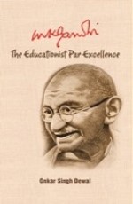 MK Gandhi: The Educationist Par Excellence&#160;&#160;&#160;