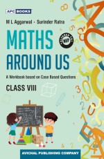 Maths Around Us- VIII (A Workbook based on Case Based Questions)