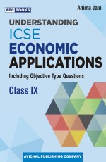 Understanding ICSE Economic Applications (including objective type questions)-Class IX