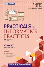 Practicals in Informatics Practices Code-065, Class-XI