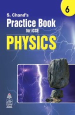 S. Chand’s Practice Book for ICSE 6 Physics