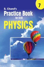 S. Chand’s Practice Book for ICSE 7 Physics