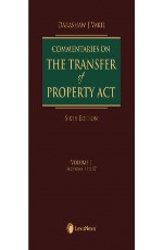 Commentaries on the Transfer of Property Act-with exhaustive notes, comments and case law references on the Transfer of Property Act, 1882 (IV of 1882)