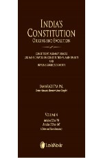 India’s Constitution –Origins and Evolution (Constituent Assembly Debates, Lok Sabha Debates on Constitutional Amendments and Supreme Court Judgments); Vol. 4: Articles 52 to 78 and Articles 153 to 167 (Union and State Executive)