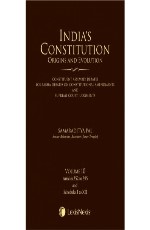 India’s Constitution –Origins and Evolution (Constituent Assembly Debates, Lok Sabha Debates on Constitutional Amendments and Supreme Court Judgments); Vol. 10: Articles 352 to 395