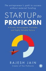 Startup to Proficorn: A Private, Bootstrapped, Profitable, and Highly Valuable Venture