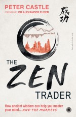 The Zen Trader: How ancient wisdom can help you master your mind… AND THE MARKETS