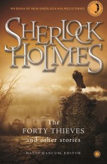 Sherlock Holmes: The Forty Thieves and Other Stories