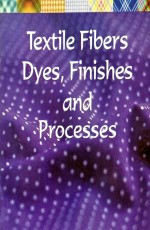 Textile Fibers, Dyes, Finishes And Processes