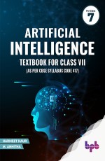 Artificial Intelligence: Textbook For Class VII (As per CBSE syllabus