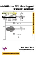 AutoCAD Electrical 2021: A Tutorial Approach for Engineers and Designe