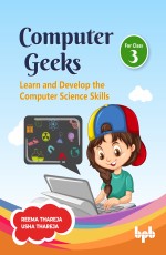 Computer Geeks 3: Learn and Develop the Computer Science Skills