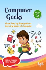 Computer Geeks 5: Visual Step by Step guide to learn the basics of Com