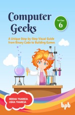 Computer Geeks 6: A Unique Step-by-Step Visual Guide from Binary Code