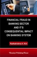 Financial Fraud In Banking Sector &amp; It`s Consequential Impact On Banking System