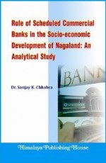 Role of Scheduled Commercial Banks in the Socio-economic Development of Nagaland : An Analytical Study