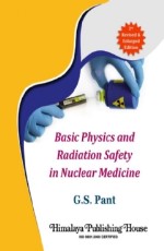 Basic Physics and Radiation Safety in Nuclear Medicine