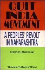 Quit India Movement-A People`s Revolt in Maharashtra