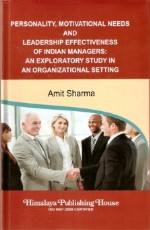 Personality, Motivational Needs and Leadership Effectiveness of Indian Managers: an Exploratory Study in an Organizational Setting