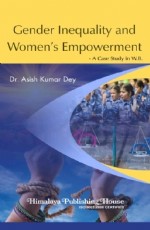 Gender Inequality and Women Empowerment - A Case Study in W.B.