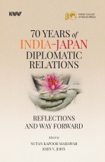 Seventy Years of India-Japan Diplomatic Relations: Reflections and Way Forward