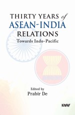 Thirty Years of ASEAN-India Relations: Towards Indo-Pacific