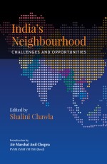 India’s Neighbourhood: Challenges and Opportunities