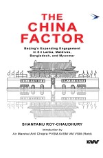 THE CHINA FACTOR Beijing’s Expanding Engagement in Sri Lanka, Maldives, Bangladesh and Myanmar