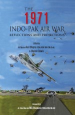 The 1971 Indo-Pak Air War: Reflections and Projections