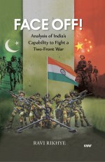 FACE OFF! Analysis of India’s Capability to Fight a Two-Front War