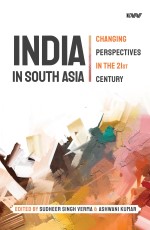 INDIA IN SOUTH ASIA: Changing Perspectives in the 21st Century