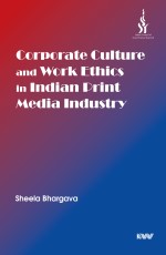 Corporate Culture and Work Ethics in Indian Print Media Industry