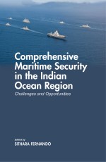 Comprehensive Maritime Security in The Indian Ocean Region: Challenges and Opportunities