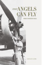 ONLY ANGELS CAN FLY: India’s Aviation Saga