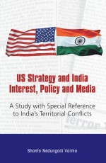 US Strategy and India Interest, Policy and Media: A Study with Special Reference to India’s Territorial Conflicts