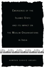 Emergence of the Islamic State and Its Impact on the Muslim Organisation in India