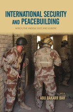 International Security and Peacebuilding Africa, The Middle East, And Europe