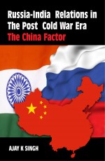 Russia-India Relations in the Post Cold War Era: The China Factor